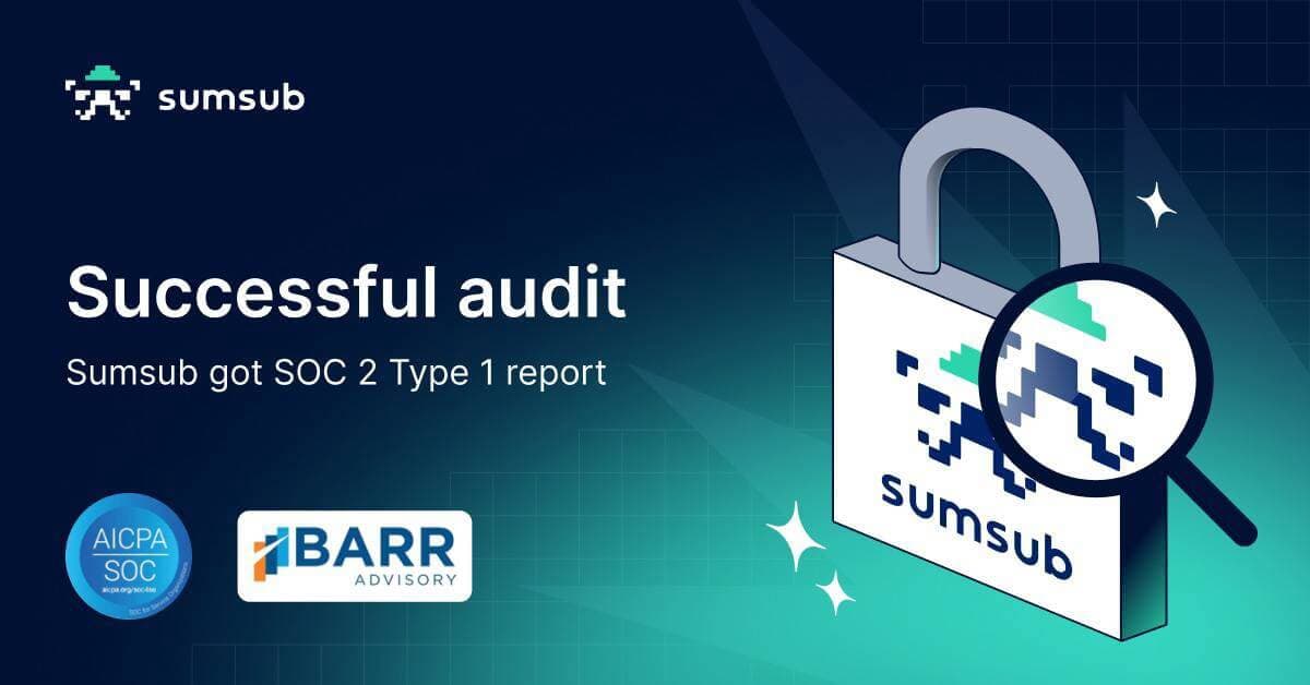 Sumsub receives SOC 2 Type 1 report to reinforce commitment to information security and privacy