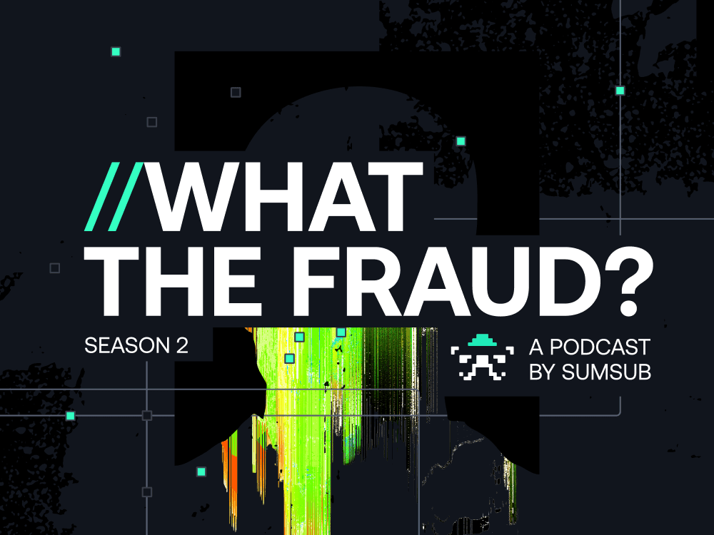 Sumsub ‘What The Fraud?’ Podcast Returns for Season 2 after First Season Hits 91k Listeners 