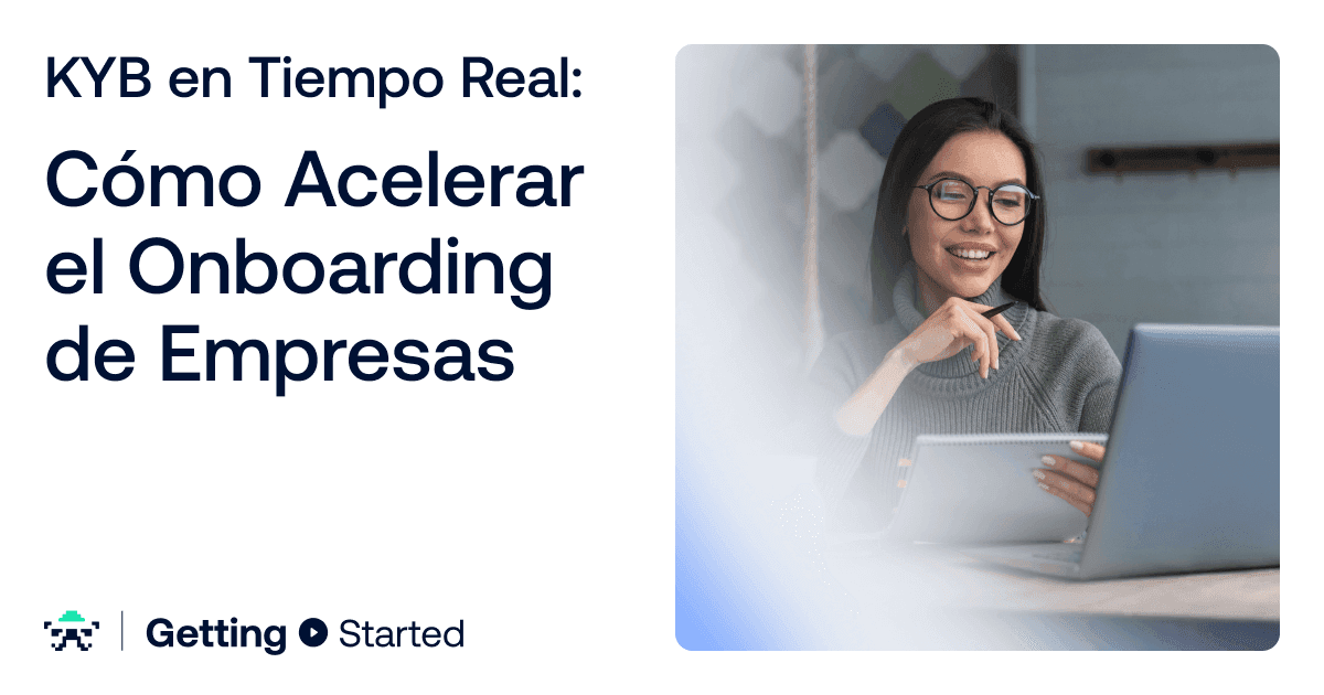 KYB en Tiempo Real: Cómo Acelerar el Onboarding de Empresas