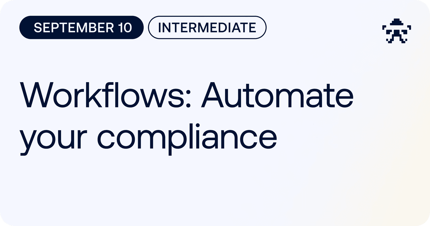 Workflows: Automate Your Compliance // 2026 September