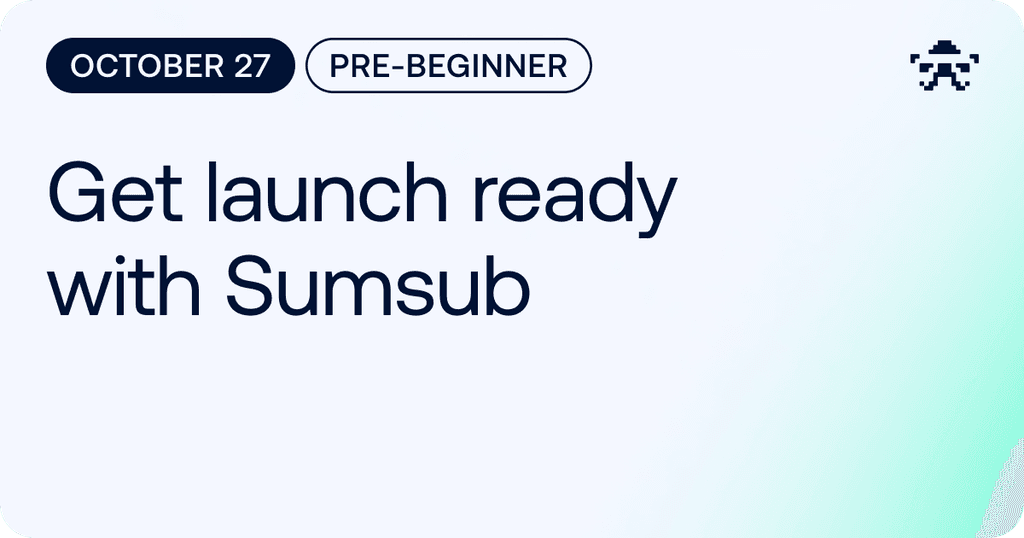 Get Launch Ready with Sumsub // 2026 October