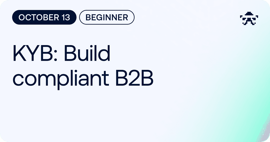 KYB: Build Compliant B2B // 2026 October