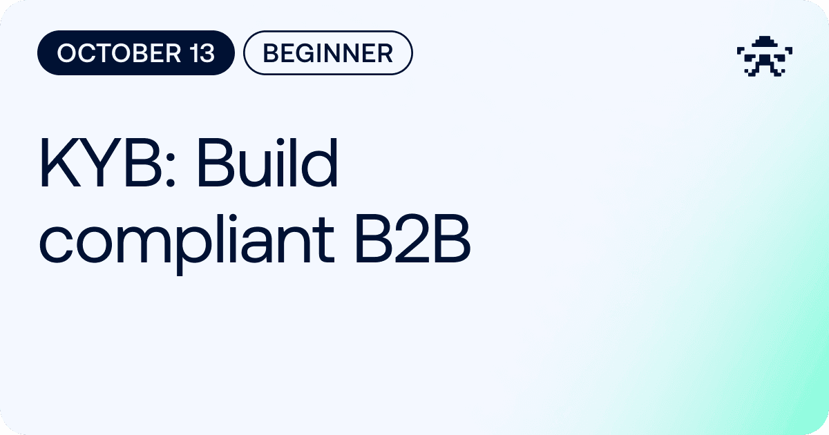 KYB: Build Compliant B2B // 2026 October