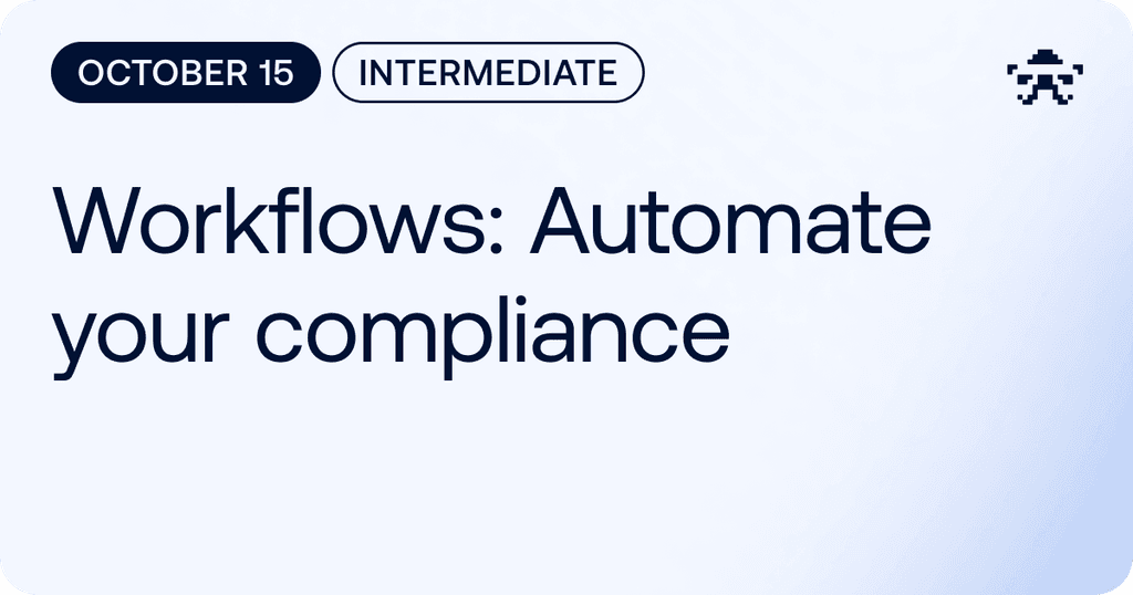 Workflows: Automate Your Compliance Logic // 2026 October