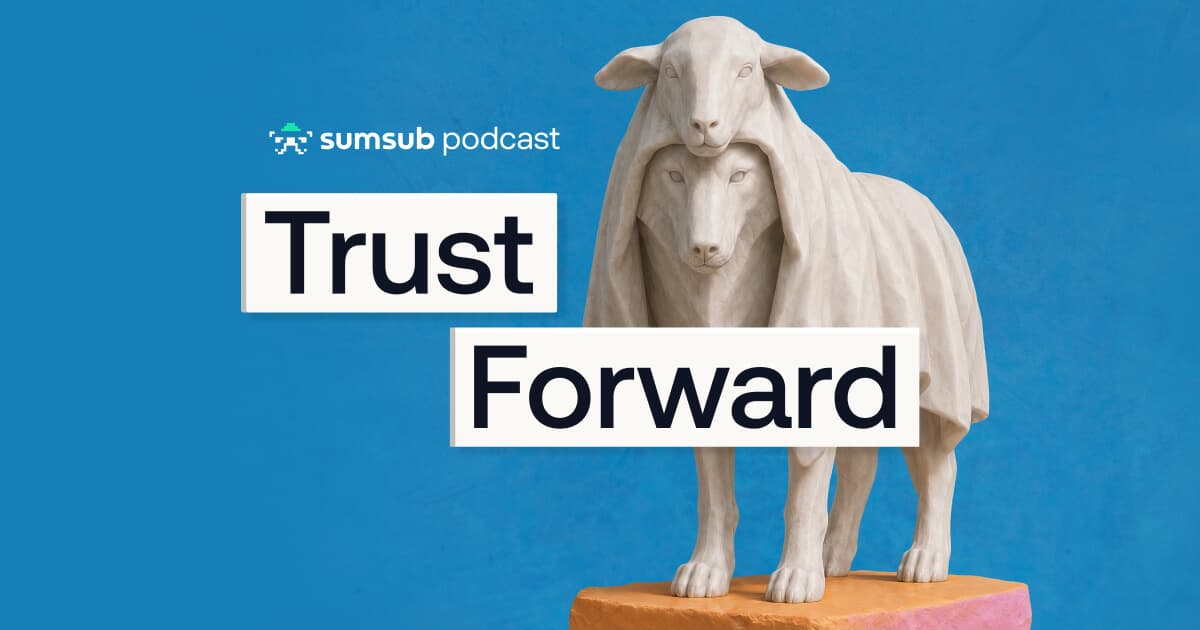 Sumsub Launches Flagship Podcast ‘Trust Forward’ Exploring the Architecture of Human Belief 