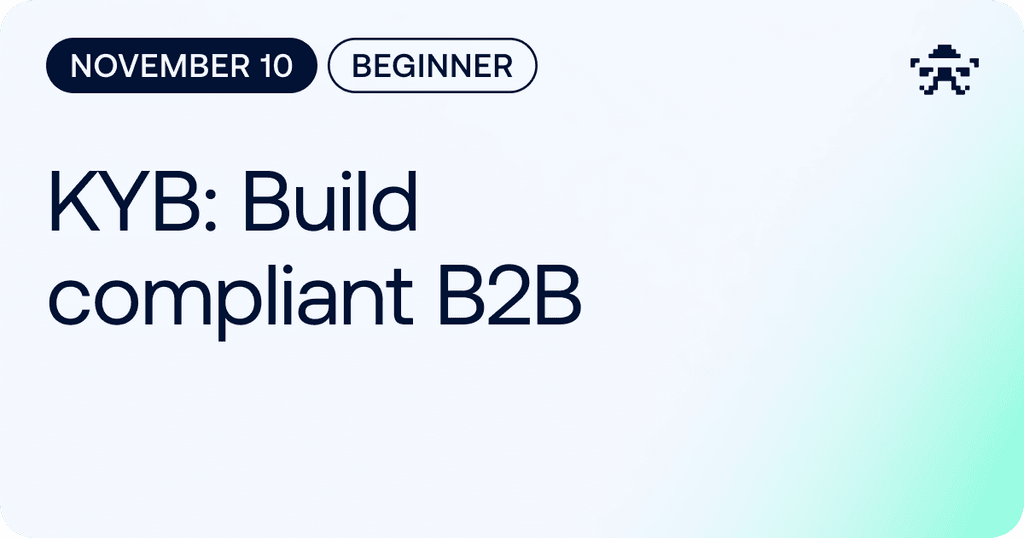 KYB: Build Compliant B2B // November 2026