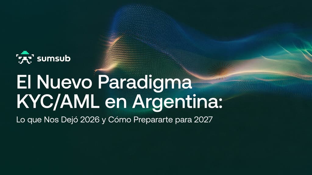 El Nuevo Paradigma KYC/AML en Argentina: Lo que Nos Dejó 2026 y Cómo Prepararte para 2027 