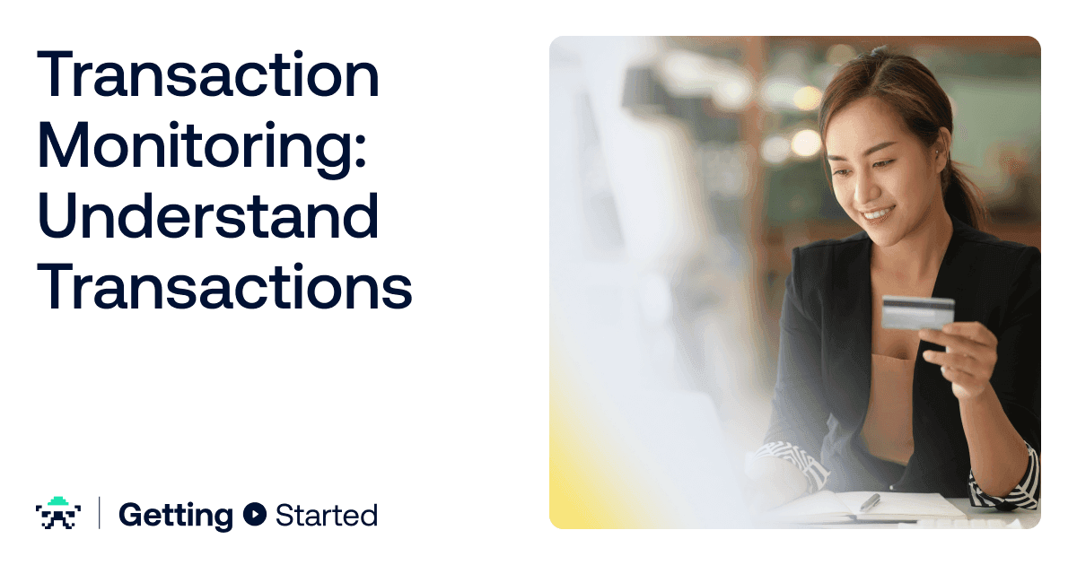 Transaction Monitoring: Understand Transactions