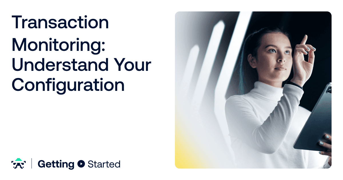 Transaction Monitoring: Understand Your Configuration