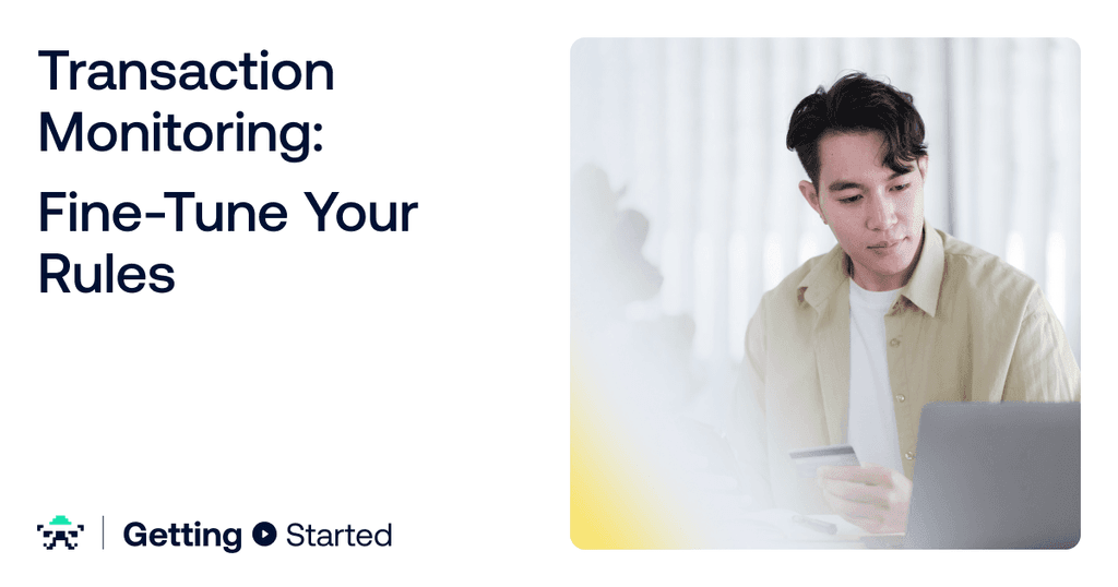 Transaction Monitoring: Fine-Tune Your Rules