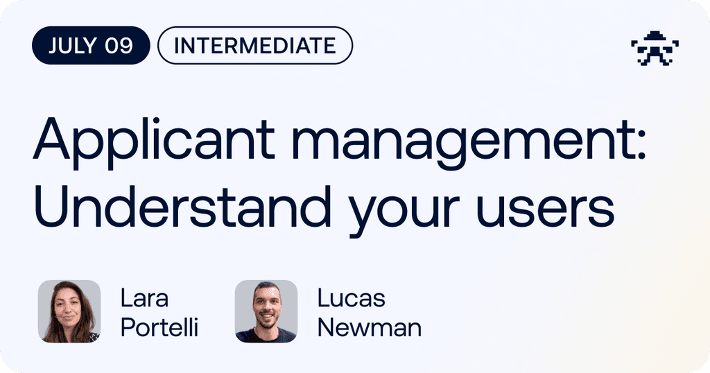 Applicant Management: Understand Your Users // 2026 July