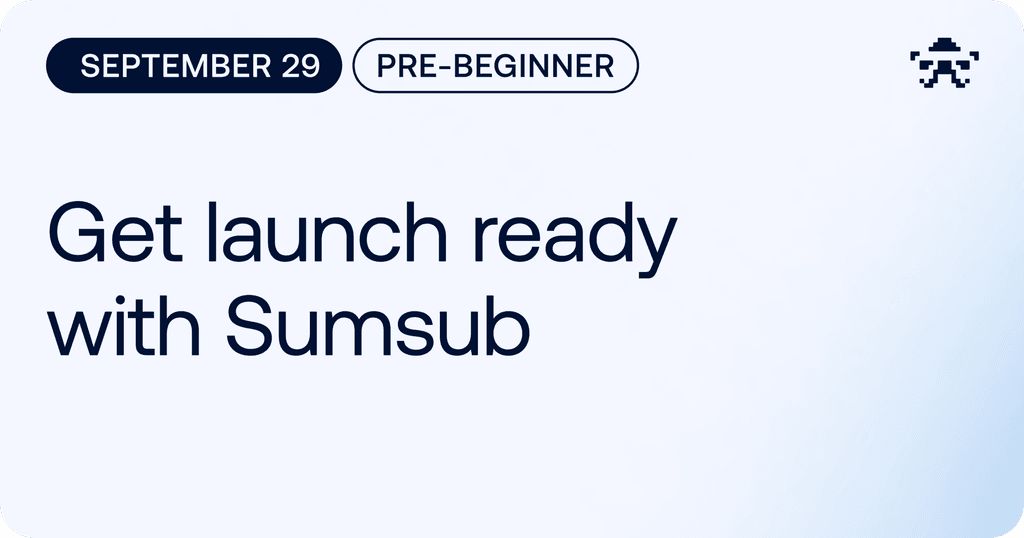 Get Launch Ready with Sumsub // 2026 September
