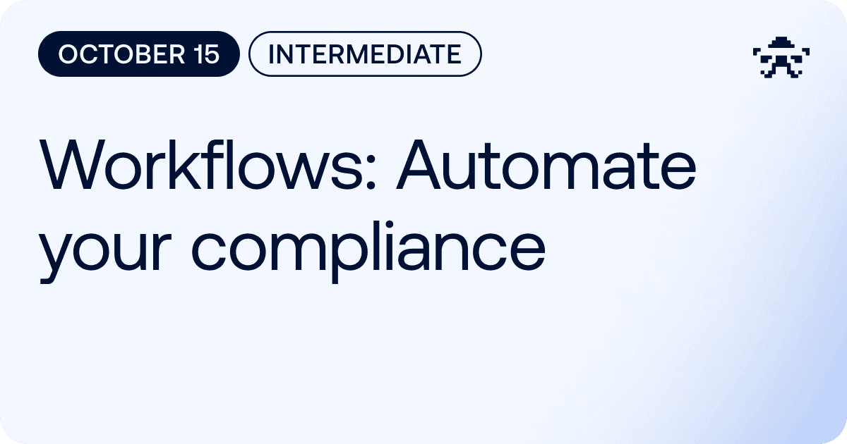 Workflows: Automate Your Compliance Logic // 2026 October