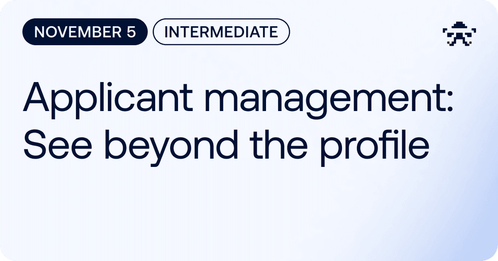 Applicant Management: See Beyond the Profile // November 2026
