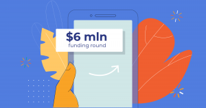 Announcing $6M in funding and putting it to work for our customers, image Announcing $6M in funding and putting it to work for our customers