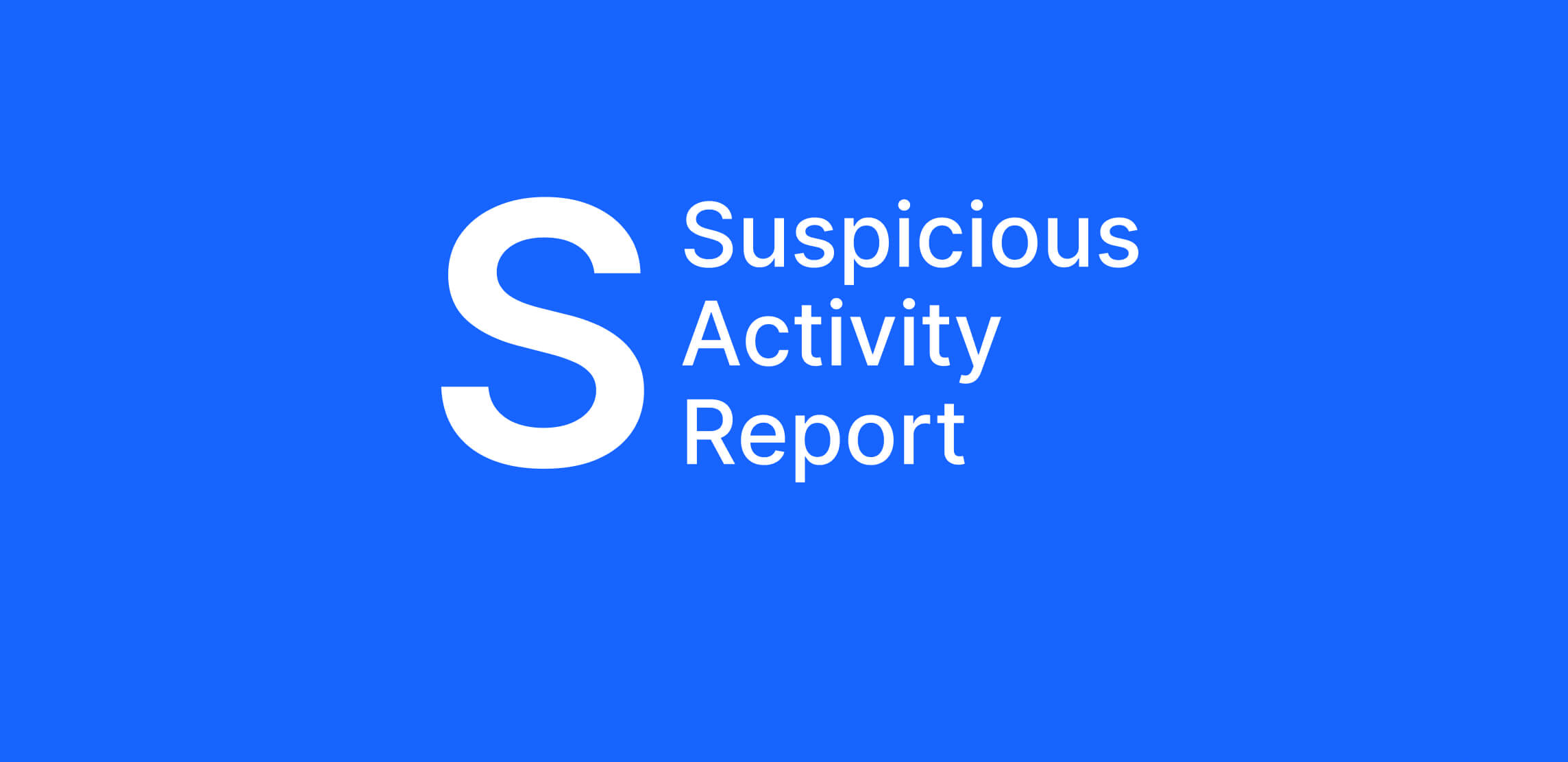  A blue background with white text that reads 'Suspicious Activity Report' in a large 'S' shape.
