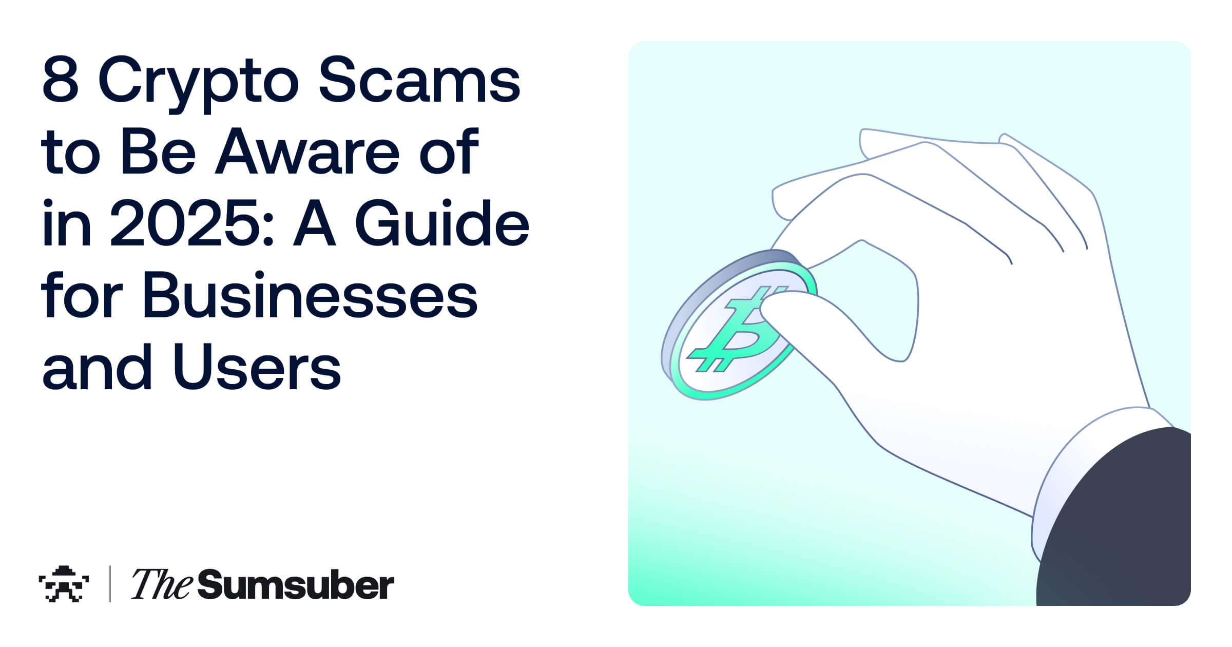 8 Crypto Scams to Be Aware of in 2025 and 2026 | The Sumsuber