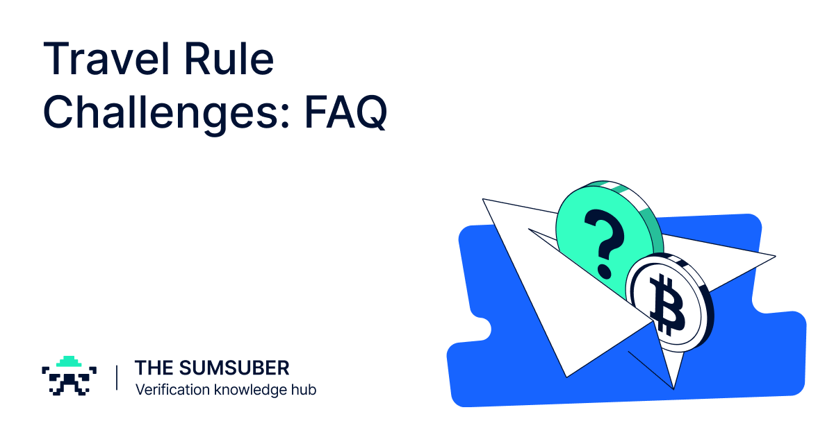 Travel Rule Challenges FAQ The Sumsuber