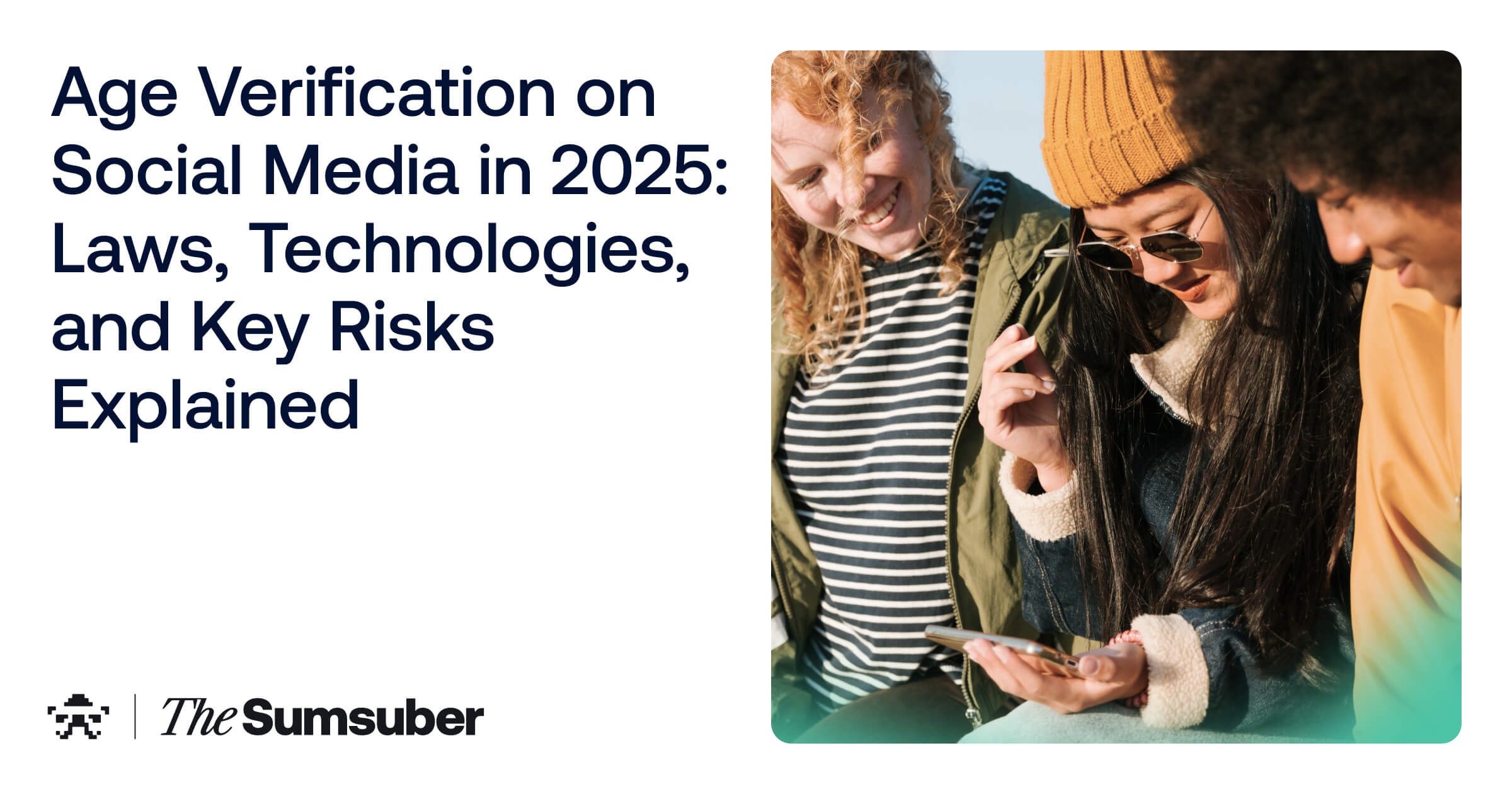 Age Verification on Social Media in 2025: Laws, Technologies, and Key Risks  Explained | The Sumsuber