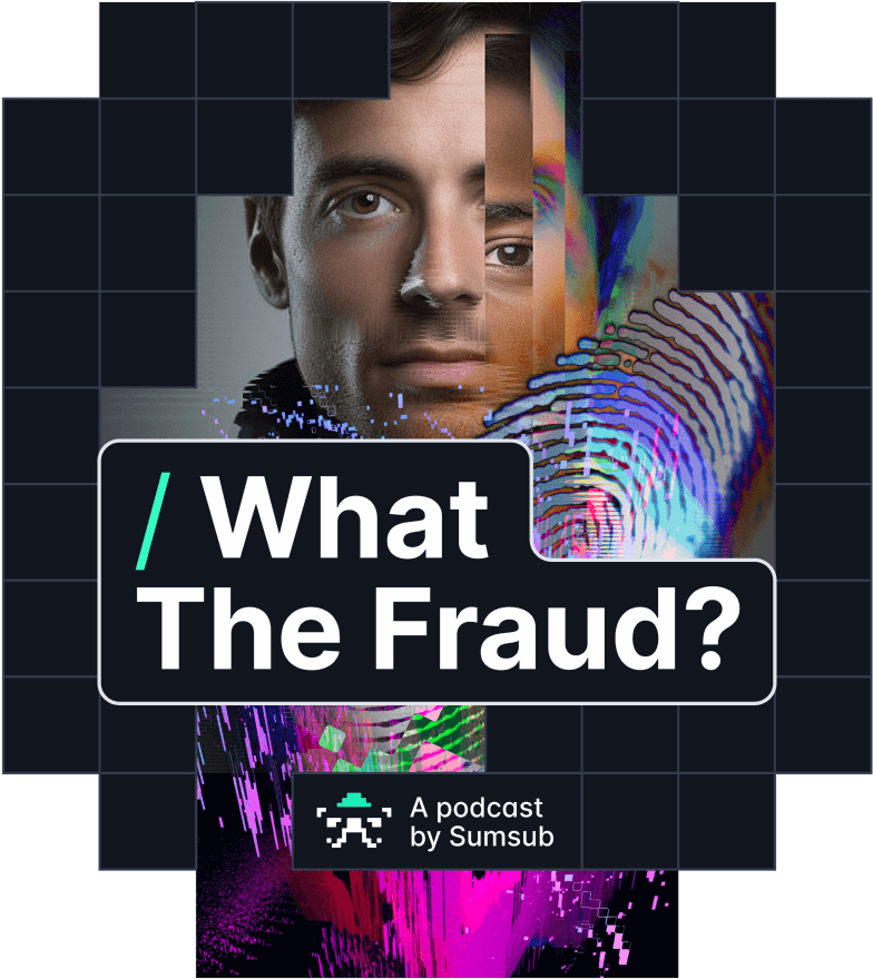 What the Fraud? A podcast by Sumsub