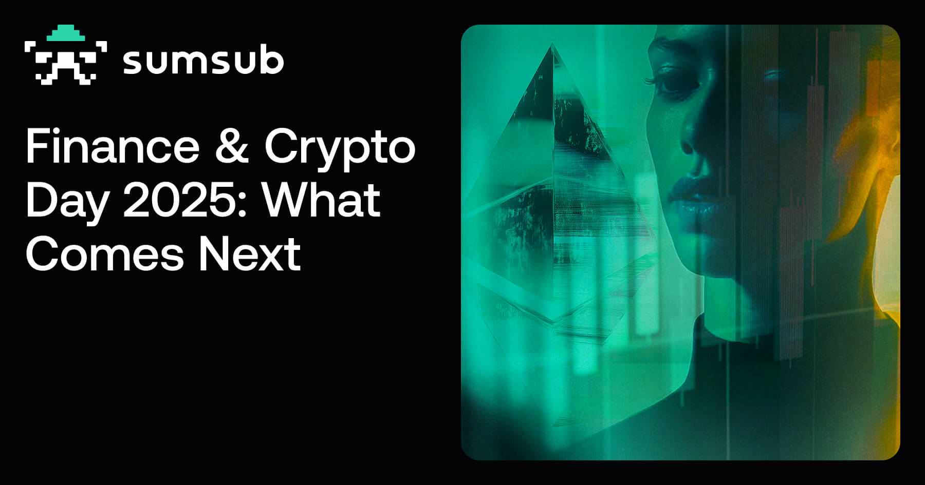 Finance & Crypto Day 2025: What Comes Next | Sumsub