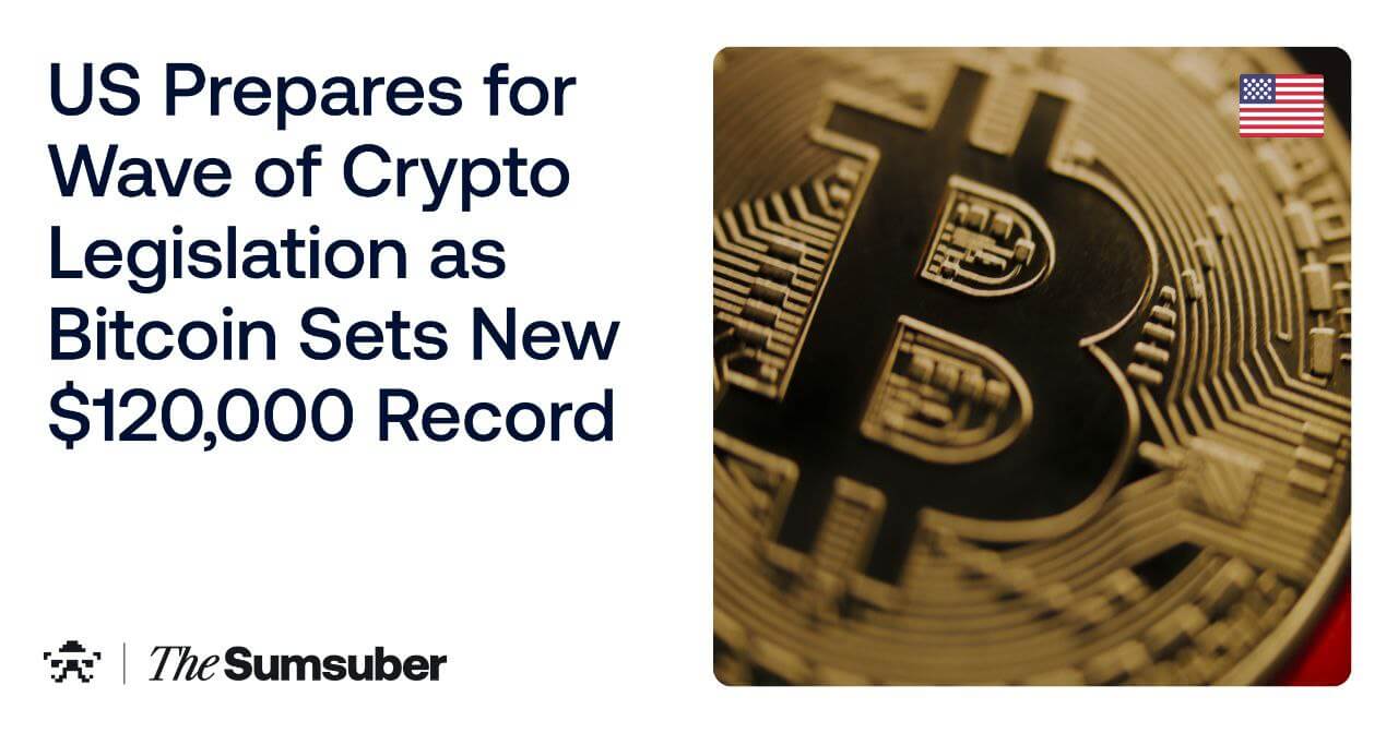 US Prepares for Wave of Crypto Legislation as Bitcoin Sets New $120,000  Record