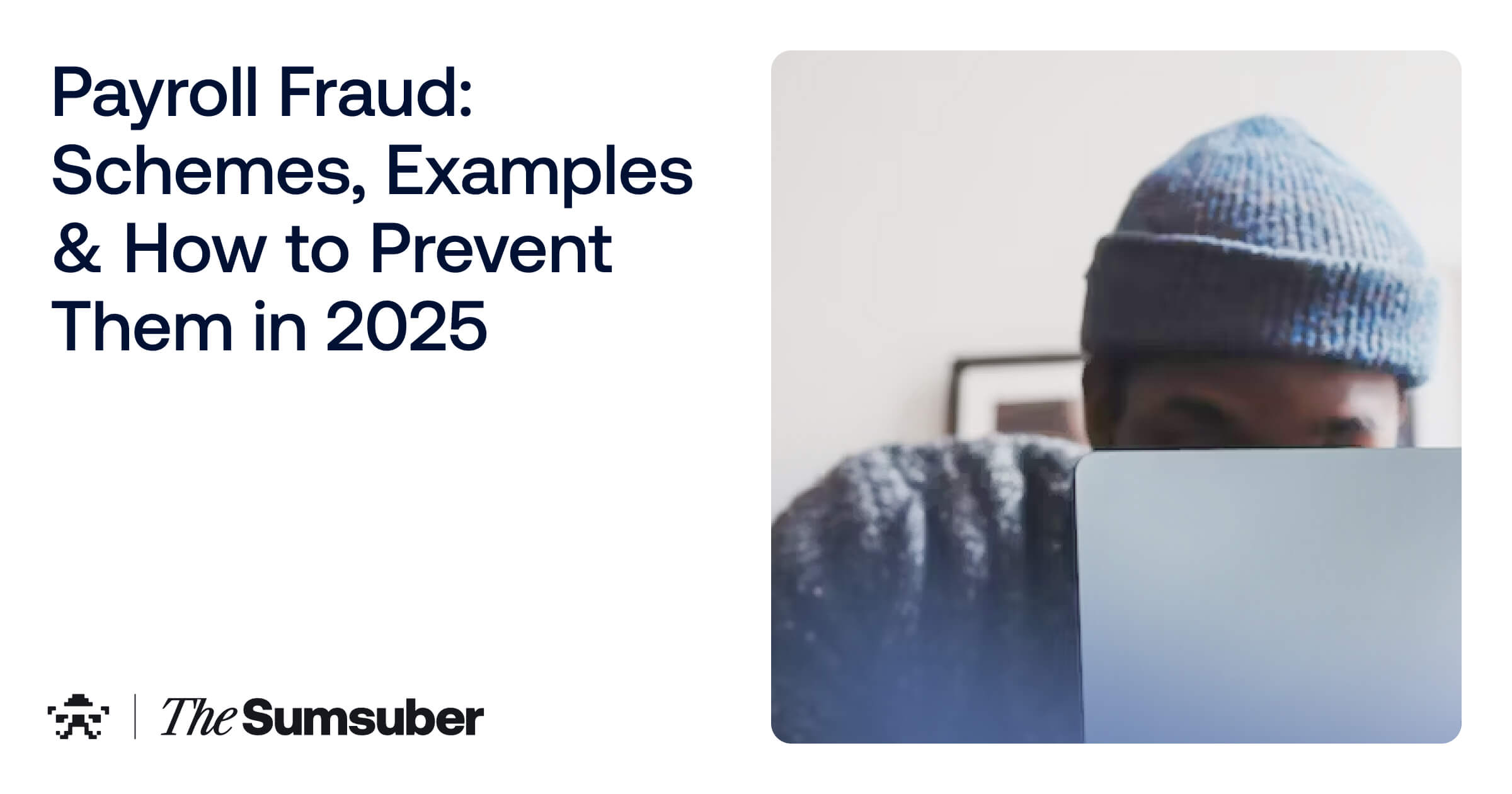 Payroll Fraud: Schemes, Examples & How to Prevent Them in 2025