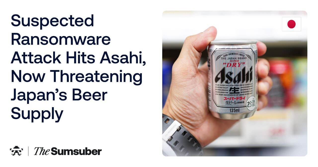 Suspected Ransomware Attack Hits Asahi, Now Threatening Japan’s Beer Supply
