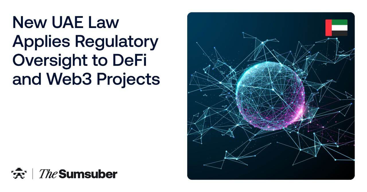 New UAE Law Applies Regulatory Oversight to DeFi and Web3 Projects