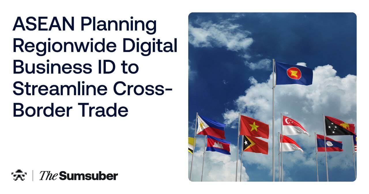 ASEAN Planning Regionwide Digital Business ID to Streamline Cross ...