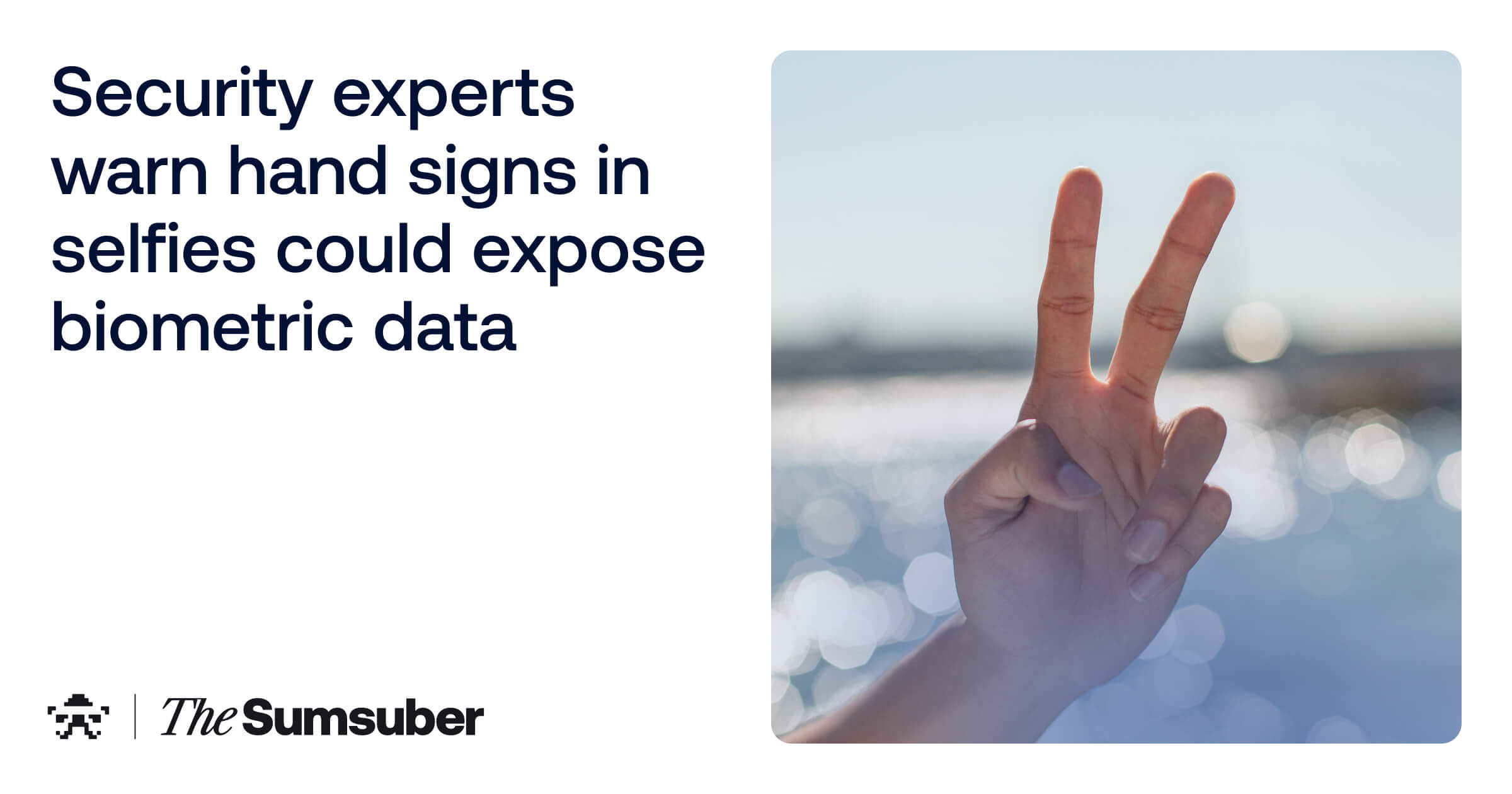Expose Sign Security Experts Warn Hand Signs in Selfies Could Expose Biometric Data